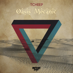 Tcheep - Oasis Mecanic // Teaser