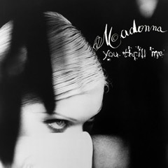 Madonna You Thrill Me
