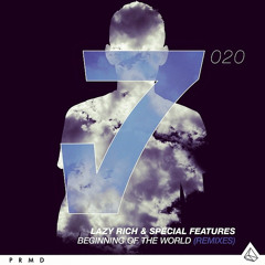 Lazy Rich & Special Features - Beginning Of The World (Galavant Remix) [LE7ELS / PRMD]