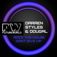 Darren Styles & Dougal - Rock The House / Don't Give Up (OUT NOW! See Description)