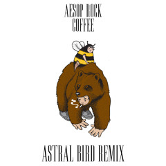 Aesop Rock - Coffee (Astral Bird Remix)