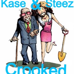 Crooked- (Kase & Steez)