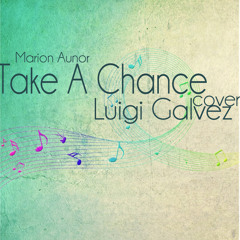 Take A Chance (Marion Aunor) Cover - Luigi Galvez
