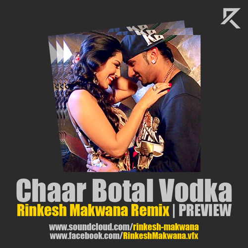 Chaar Botal Vodka ( Ragini MMS 2 ) Rinkesh Makwana Remix | PREVIEW