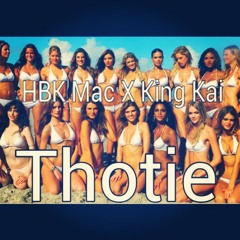 HBK Mac ~ Thotie ft. King Kai
