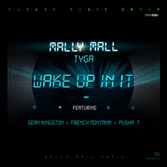 Mally Mall "Wake Up In It" ft. Sean Kingston,Tyga,Pusha T & French Montana