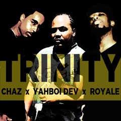 "TRINITY" Yahboi Dev ft. Royale da King x Chaz Solomon