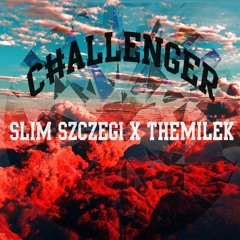 Slim Szczegi X Themilek X C#allenger