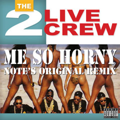 2 Live Crew - Me So Horny (NOTE's Original Remix)