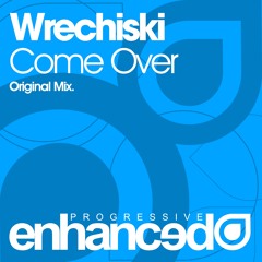 Wrechiski - Come Over (Original Mix) [OUT NOW]