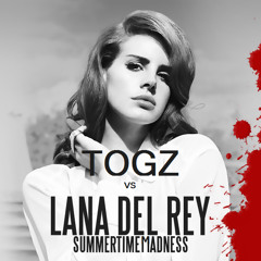 Togz vs Lana Del Ray - Summertime Madness (FREE DOWNLOAD)