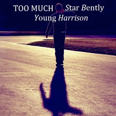Too Much - Star Bently & Young Harrison