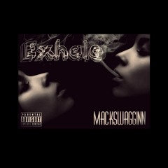 Mackswagginn - Exhale (Official Single)