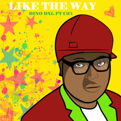 DINO DXL Ft. CiCi - Like The Way