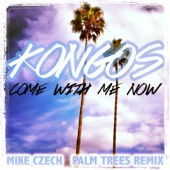Come With Me Now (Mike Czech PALM TREES Remix)