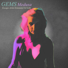 GEMS - Medusa (Escape Artist Extended DJ Edit) free MP3 download