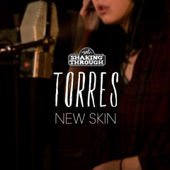 Torres - New Skin | Shaking Through