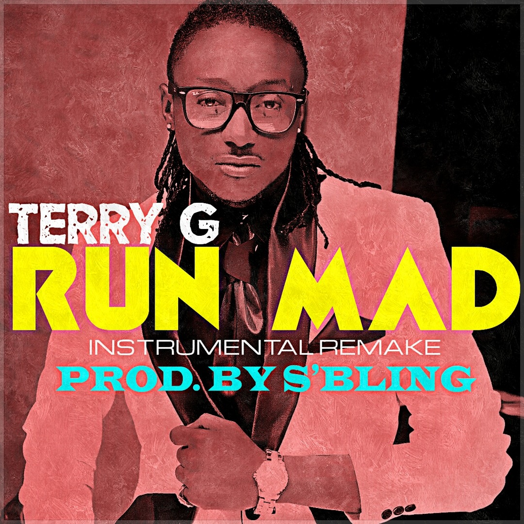 Stream Terry G - Run Mad (Instrumental Remake) [Prod. By S'Bling