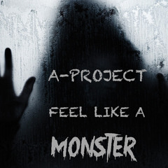 Feel Like A Monster