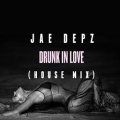 Drunk In Love (House Mix)