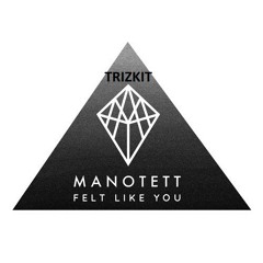 Manotett - Felt Like You (TrIzKiT Sourz Remix)