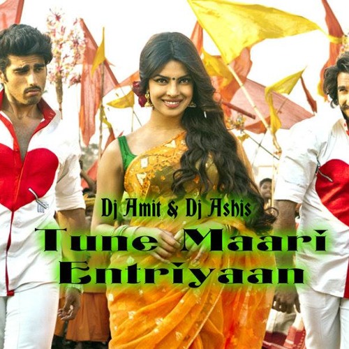 Tune Mari Entriyan Dj Amit & Dj Ashis