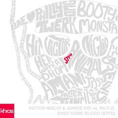 Victor Niglio & Junkie Kid vs. NU.F.O. - Shed Some Blood (STFU) [FREE DOWNLOAD]
