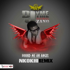 DJ YME Feat. Zano - Found Me An Angel (nkokhi Remix) - Radio Edit