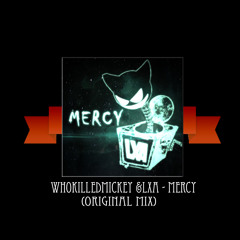 WhoKilledMickey &LXA - Mercy (Original Mix)