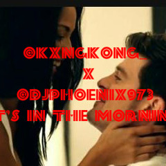 @KxngKong_ x @DjPhoenix973 - It's In The Morning