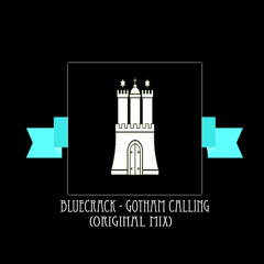 Bluecrack - Gotham Calling (Original Mix)