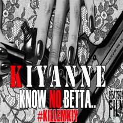 Kiyanne "Know No Betta"