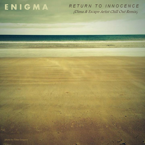 ENIGMA - Return To Innocence (Dima & Escape Artist Chill Out Remix) FREE DL at 50k organic plays :)