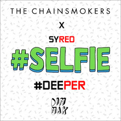 The Chainsmokers - #Selfie (Syred's Deep Remix)