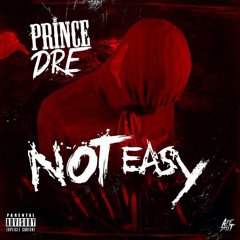 Prince Dre - Not Easy (Prod. By Fre$hco) (Official Music Video In Description!!)