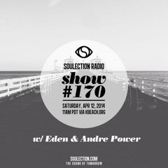 Soulection Radio Show #170 w/ Eden Hagos & Andre Power