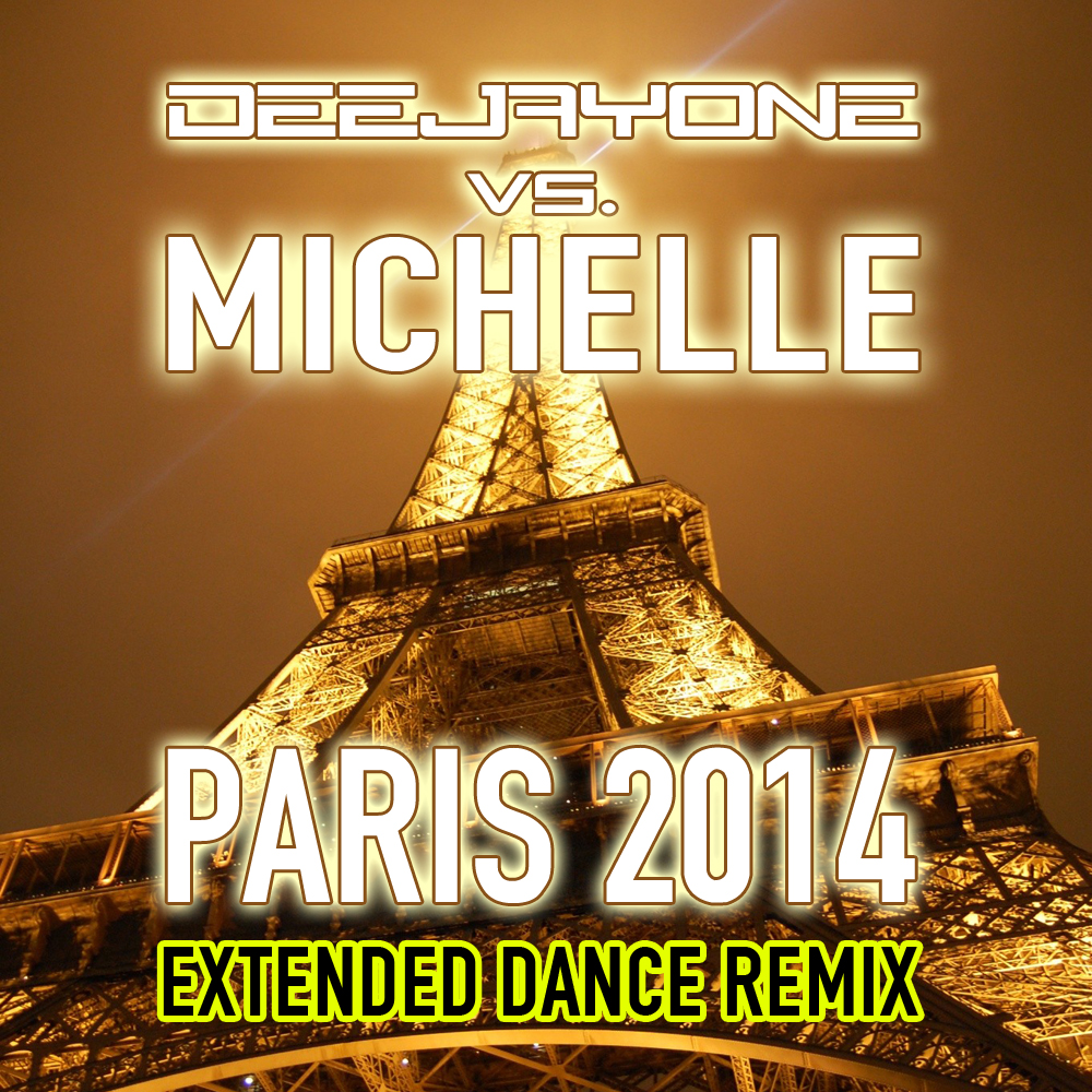 DeeJayOne vs. Michelle – Paris 2014  (Extended Dance Remix)