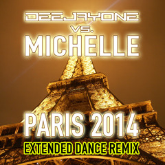 DeeJayOne vs. Michelle - Paris 2014  (Extended Dance Remix)
