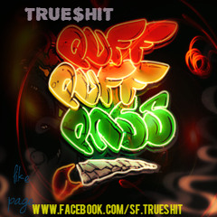 PUFF PUFF PASS  - trueshit