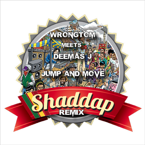 WRONGTOM Meets DEEMAS J "JUMP + MOVE + ROCK" REMIX (FREE DOWNLOAD)