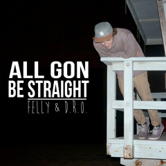 Felly - All Gon' Be Straight