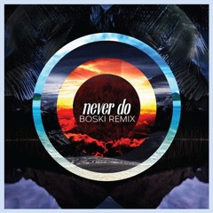 BLACK GIRL/WHITE GIRL - Never Do (Boski Remix)