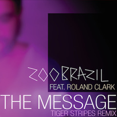 Zoo Brazil ft. Roland Clark - The Message (Tiger Stripes Remix) [Magik Muzik 1091-0]