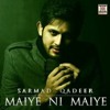 Sarmad Qadeer - Maiye Ni Maiye
