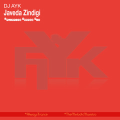 JAVEDA ZINDIGI (UPLIFTING TRANCE MIX) - DJ AYK (PROMOTION)