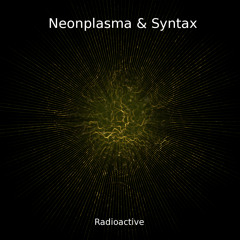 Neonplasma - Radioactive (Syntax NRG Chill Out RMX) [Free Download] [100 Downloads Only !!!]