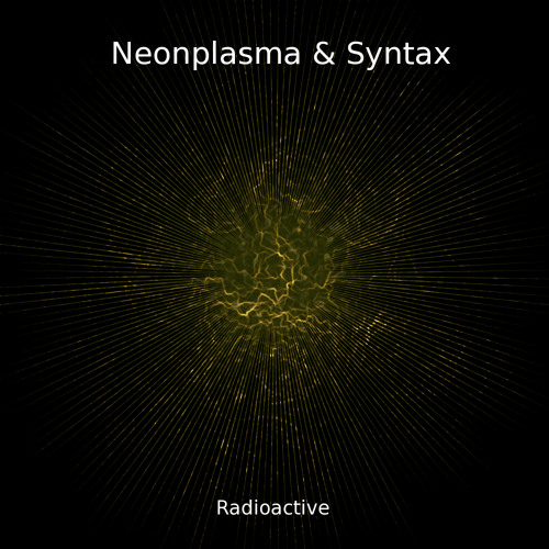 Neonplasma - Radioactive (Syntax NRG Chill Out RMX) [Free Download] [100 Downloads Only !!!]