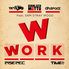 Work (Dr. Space & Gianluca Motta Remix)