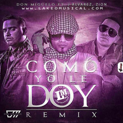 Don Miguelo Feat Zion Y J Alvarez - Como yo le doy (Remix) (SonidoReal.Net)