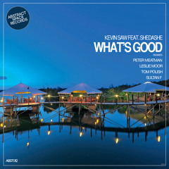 Kevin Saw - What's Good feat. Shedashe (Tom Polish Remix)